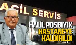 Halil Posbıyık hastanede tedavi altına alındı