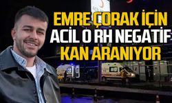Emre Çorak için acil 0 RH Negatif kan aranıyor