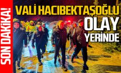 Vali Osman Hacıbektaşoğlu olay yerinde!