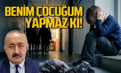 Benim çocuğum yapmaz ki!