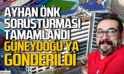 Ayhan Önk için karar çıktı: Güneydoğu’ya tayini çıkartıldı