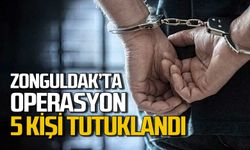 Zonguldak'ta operasyon: 5 kişi tutuklandı