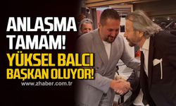 Anlaşma tamam! Yüksel Balcı başkan oluyor!