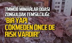 TMMOB Mimarlar Odası Zonguldak Temsilciliği: "BİR YAPI ÇÖKMEDEN ÖNCE DE RİSK VARDIR!"