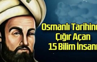 Osmanlı Tarihinde Çığır Açan 15 Bilim İnsanı (Alimleri)