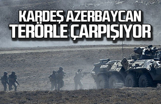 Kardeş Azerbaycan terörle çarpışıyor!
