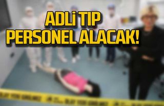 Adli Tıp personel alacak!
