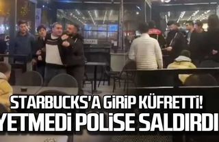 Starbucks'a girip vatandaşlara küfretti! Yetmedi bir de polise saldırdı