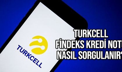 Turkcell Findeks Kredi Notu Sorgulamak Öğrenmek