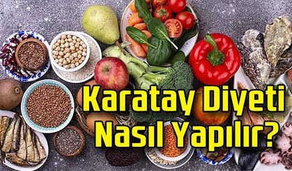 Karatay Diyeti Nasıl Yapılır?