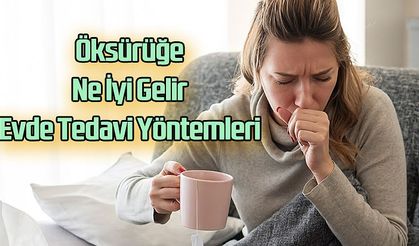 Kuru ve Balgamlı Öksürüğe İyi Gelen Bitkisel Çözümler Nelerdir? Evde Tedavi Yöntemleri