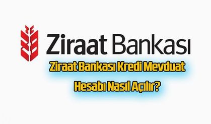 Ziraat Bankası Kredi Mevduat Hesabı Nasıl Açılır?