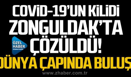 COVİD-19’un kilidi Zonguldak’ta çözüldü! Dünya çapında buluş!