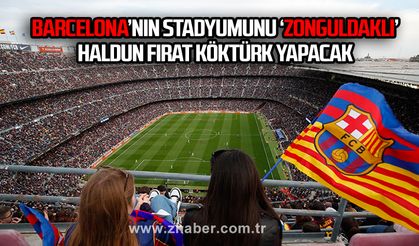 Barcelona’nın stadyumunu ‘Zonguldaklı’ Haldun Fırat Köktürk yapacak