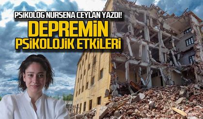 Psikolog Nursena Ceylan yazdı... Depremin psikolojik etkileri