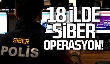 18 ilde siber operasyon!