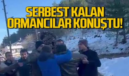 Serbest kalan ormancılar konuştu!