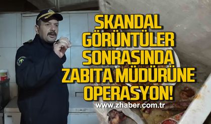 Skandal görüntüler sonrasında zabıta müdürüne operasyon!