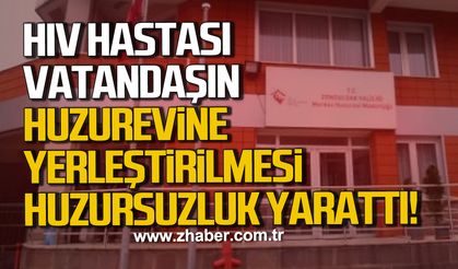 Zonguldak’ta AİDS hastası vatandaş huzurevine yerleştirilmesi huzursuzluk yarattı!