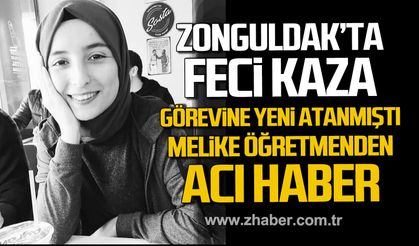Zonguldak'ta feci kaza. Melike Arıkan hayatını kaybetti.