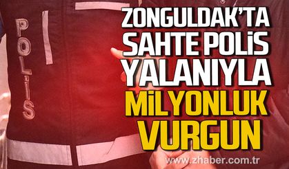 Zonguldak'ta sahte polis yalanıyla milyonluk vurgun.