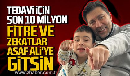 Asaf Ali’nin tedavisi için son 10 milyon kaldı. Fitre ve zekatlar Asaf Ali’ye gitsin