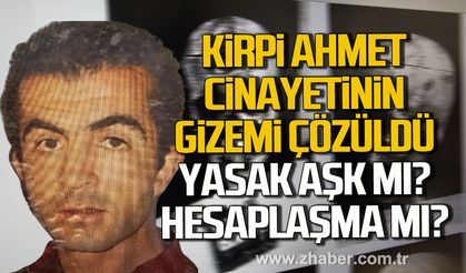 Zonguldak'ta Kirpi Ahmet cinayetinin gizemi çözüldü. Yasak aşk mı? Hesaplaşma mı?