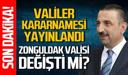 Valiler kararnamesi açıklandı: Zonguldak Valisi değişti mi?