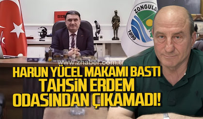 Harun Yücel makamı bastı. Tahsin Erdem odasından çıkamadı
