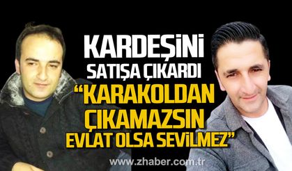 Zonguldak'ta Şenol Kapucu kardeşini satışa çıkardı. "Evlat olsa sevilmez"