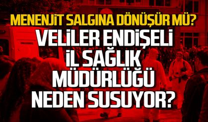 Menenjit salgına dönüşür mü? Veliler endişeli... İl Sağlık Müdürlüğü neden susuyor?