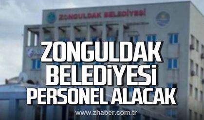 Zonguldak Belediyesi personel alacak.