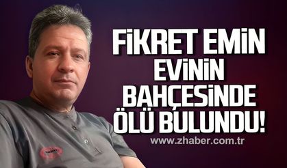 56 yaşındaki Fikret Emin evinin bahçesinde ölü bulundu