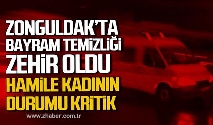 Zonguldak'ta bayram temizliği zehir oldu. Hamile kadının durumu ağır.