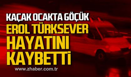 Zonguldak'ta kaçak ocakta göçük. Erol Türksever hayatını kaybetti.