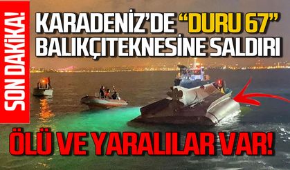 Karadeniz açıklarında "Duru 67" balıkçı teknesine saldırı: 1 ölü, 4 yaralı