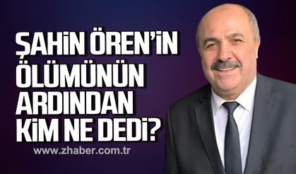 Şahin Ören'in ölümünün ardından kim ne dedi?