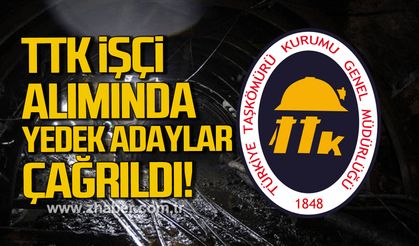 TTK İşçi alımında yedek adaylar çağrıldı