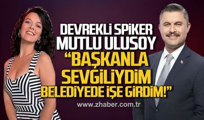 Devrekli spiker Mutlu Ulusoy, "Başkanla sevgiliydim, Belediyede işe girdim"