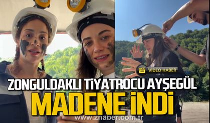 Zonguldaklı tiyatrocu Ayşegül Yılmaz maden ocağına indi.
