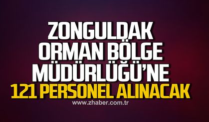 Zonguldak Orman Bölge Müdürlüğü’ne 121 Personel alınacak