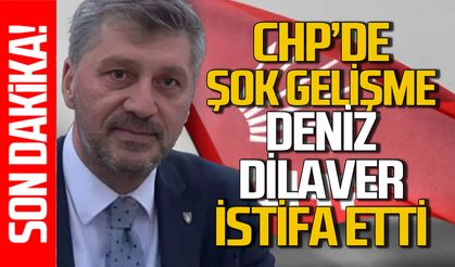 Deniz Dilaver CHP’den istifa etti: İşte nedeni!