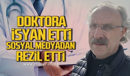 Doktora isyan etti, sosyal medyadan rezil etti