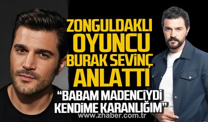 Zonguldaklı oyuncu Burak Sevinç anlattı. "Babam madenciydi..."