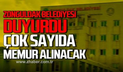 Zonguldak Belediyesi duyurdu. Çok sayıda memur alınacak.