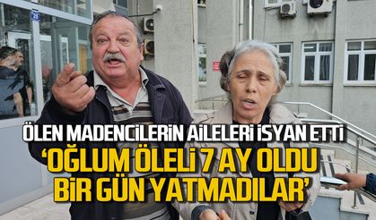 Ölen madencilerin aileleri isyan etti! "Oğlum öleli 7 ay oldu bir gün yatmadılar"