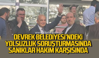 Devrek Belediyesi'ndeki yolsuzluk soruşturmasında sanıklar hakim karşısında