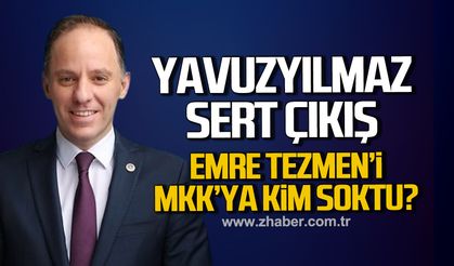 Yavuzyılmaz’dan Bomba Soru: Emre Tezmen’i MKK’ya Kim Soktu?