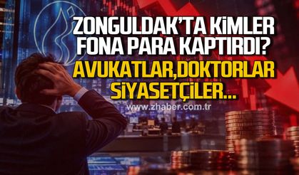 Zonguldak'ta kimler fona para kaptırdı? Avukatlar, doktorlar, siyasetçiler...