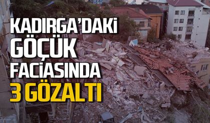 Kadırga’daki göçük faciasında 3 şüpheliye gözaltı kararı